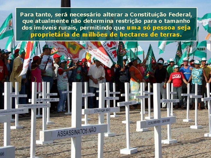 Para tanto, será necessário alterar a Constituição Federal, que atualmente não determina restrição para