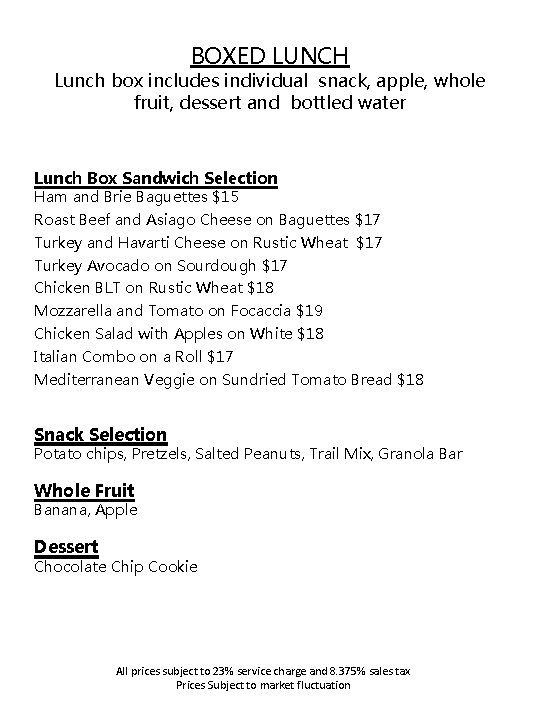 BOXED LUNCH Lunch box includes individual snack, apple, whole fruit, dessert and bottled water