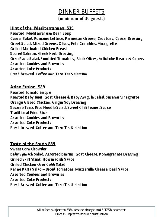DINNER BUFFETS (minimum of 30 guests) Hint of the Mediterranean $39 Roasted Mediterranean Bean