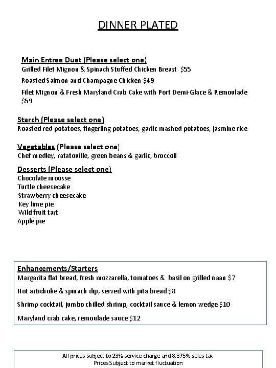 DINNER PLATED Main Entree Duet (Please select one) Grilled Filet Mignon & Spinach Stuffed