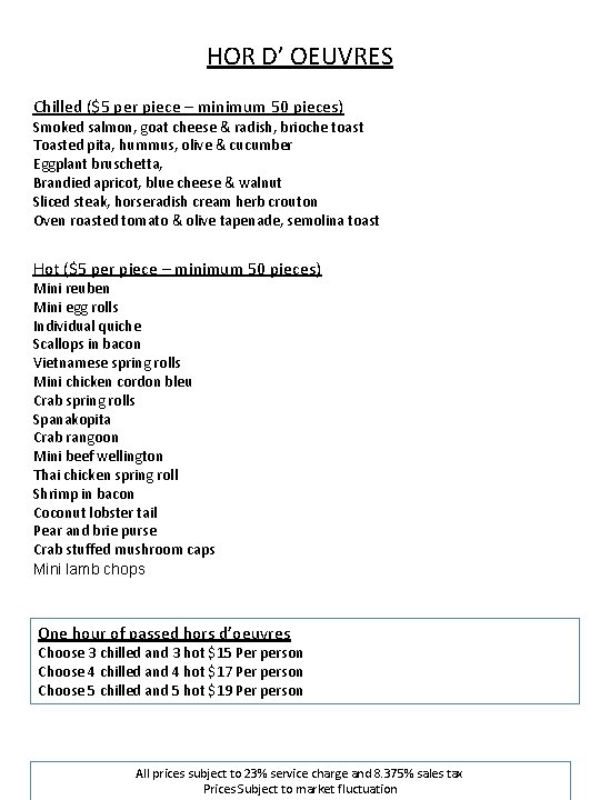 HOR D’ OEUVRES Chilled ($5 per piece – minimum 50 pieces) Smoked salmon, goat