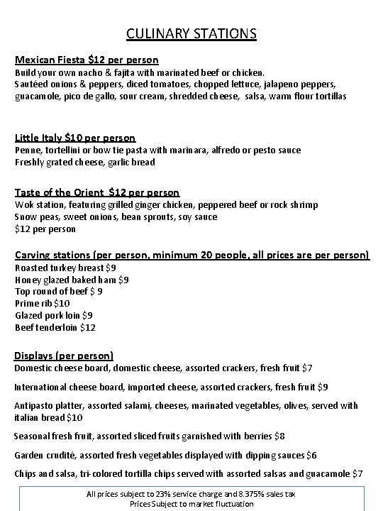 CULINARY STATIONS Mexican Fiesta $12 person Build your own nacho & fajita with marinated