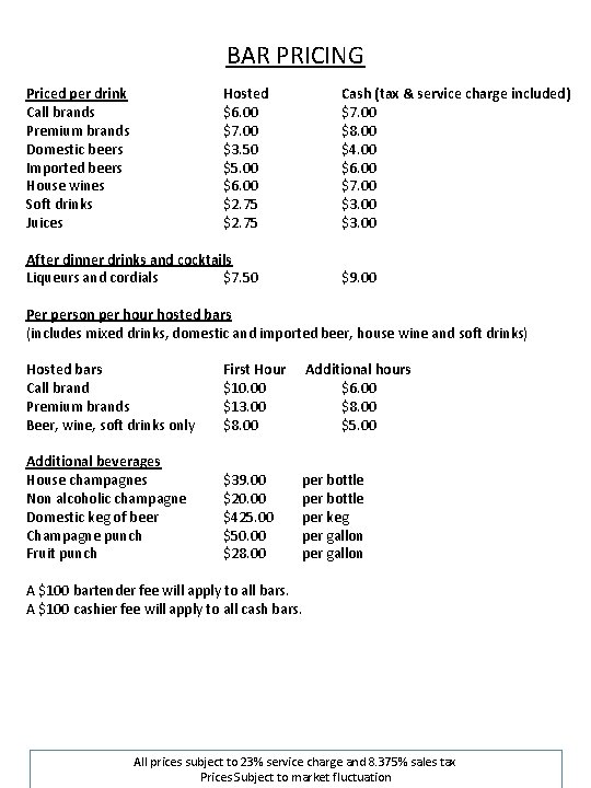 BAR PRICING Priced per drink Call brands Premium brands Domestic beers Imported beers House