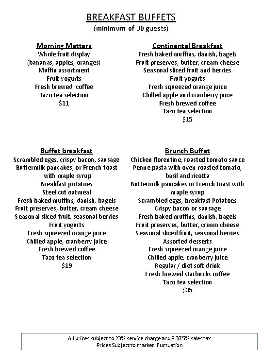 BREAKFAST BUFFETS (minimum of 30 guests) Morning Matters Whole fruit display (bananas, apples, oranges)