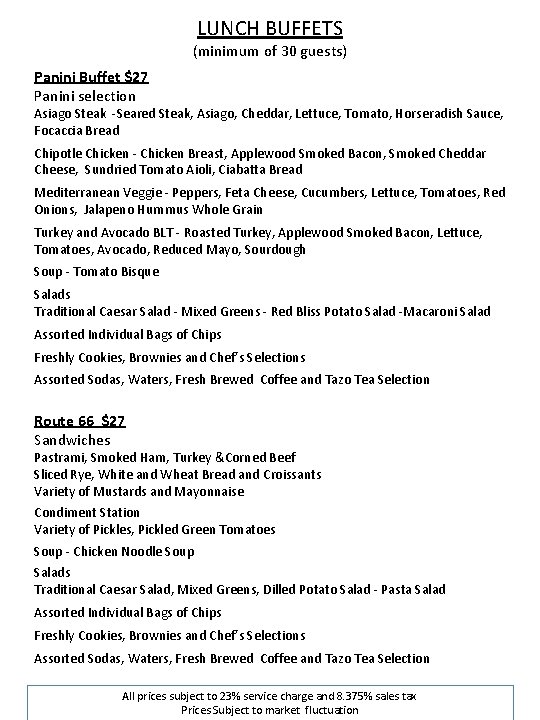 LUNCH BUFFETS (minimum of 30 guests) Panini Buffet $27 Panini selection Asiago Steak -Seared