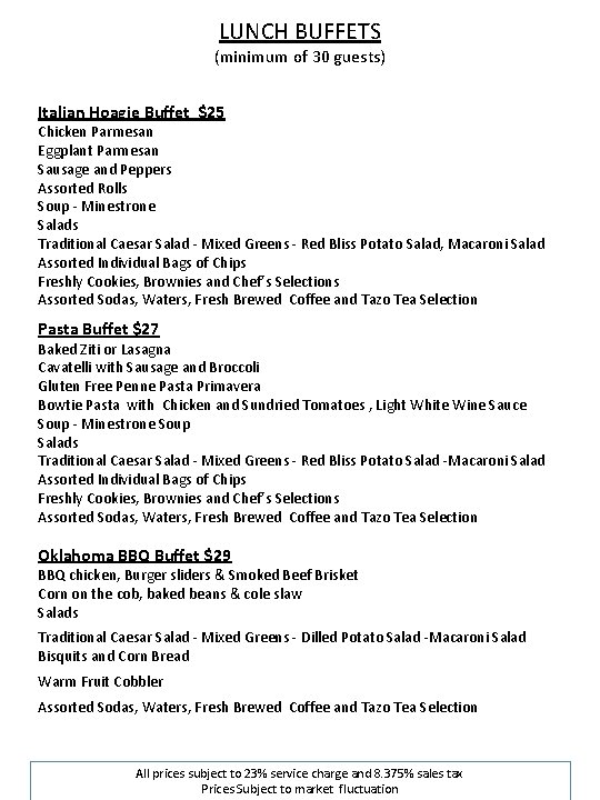LUNCH BUFFETS (minimum of 30 guests) Italian Hoagie Buffet $25 Chicken Parmesan Eggplant Parmesan