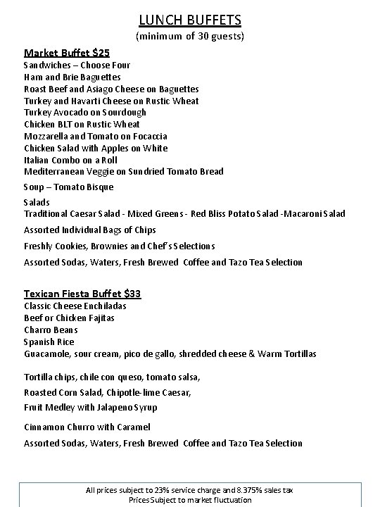 LUNCH BUFFETS (minimum of 30 guests) Market Buffet $25 Sandwiches – Choose Four Ham