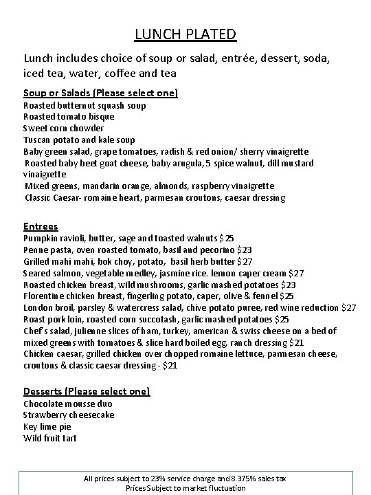 LUNCH PLATED Lunch includes choice of soup or salad, entrée, dessert, soda, iced tea,