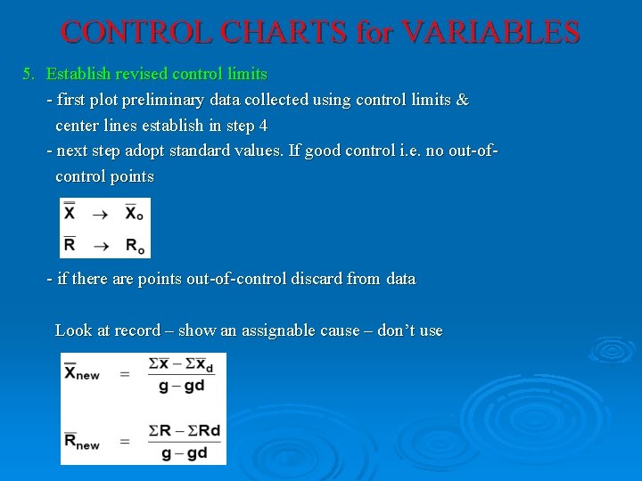 CONTROL CHARTS for VARIABLES 5. Establish revised control limits - first plot preliminary data CONTROL CHARTS for VARIABLES 5. Establish revised control limits - first plot preliminary data