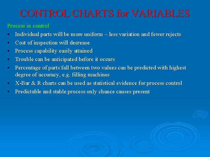 CONTROL CHARTS for VARIABLES Process in control • Individual parts will be more uniform CONTROL CHARTS for VARIABLES Process in control • Individual parts will be more uniform