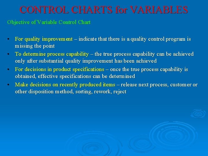 CONTROL CHARTS for VARIABLES Objective of Variable Control Chart • For quality improvement – CONTROL CHARTS for VARIABLES Objective of Variable Control Chart • For quality improvement –