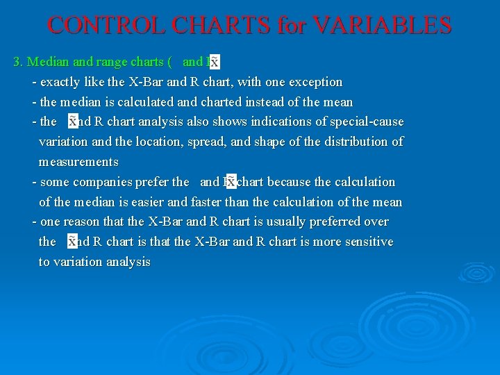 CONTROL CHARTS for VARIABLES 3. Median and range charts ( and R) - exactly CONTROL CHARTS for VARIABLES 3. Median and range charts ( and R) - exactly