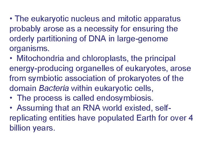  • The eukaryotic nucleus and mitotic apparatus probably arose as a necessity for