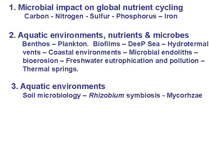 1. Microbial impact on global nutrient cycling Carbon - Nitrogen - Sulfur - Phosphorus