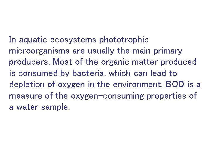 In aquatic ecosystems phototrophic microorganisms are usually the main primary producers. Most of the