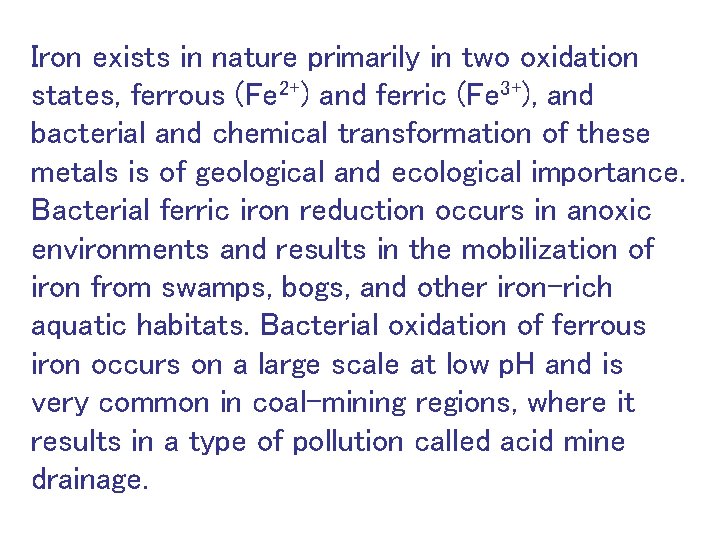 Iron exists in nature primarily in two oxidation states, ferrous (Fe 2+) and ferric