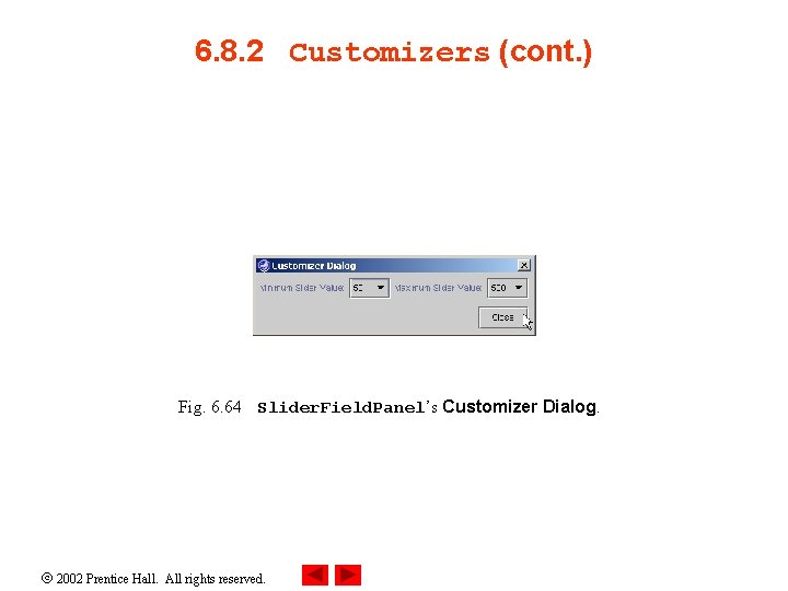 6. 8. 2 Customizers (cont. ) Fig. 6. 64 Slider. Field. Panel’s Customizer Dialog.