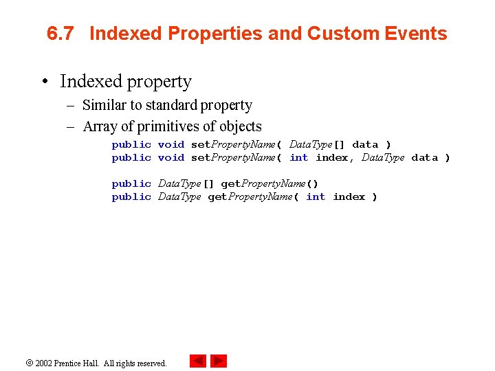 6. 7 Indexed Properties and Custom Events • Indexed property – Similar to standard