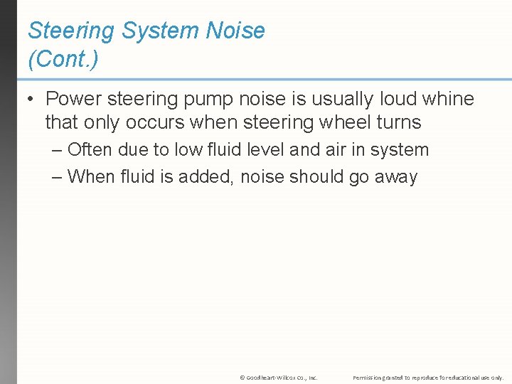 Steering System Noise (Cont. ) • Power steering pump noise is usually loud whine