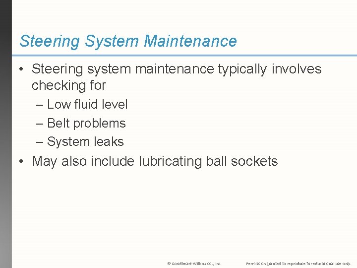 Steering System Maintenance • Steering system maintenance typically involves checking for – Low fluid