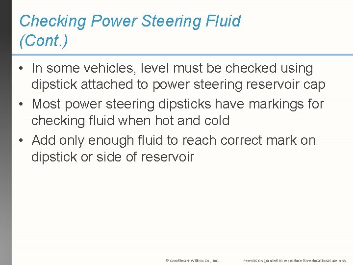 Checking Power Steering Fluid (Cont. ) • In some vehicles, level must be checked