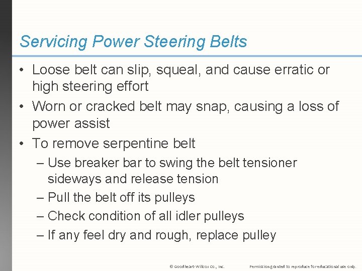 Servicing Power Steering Belts • Loose belt can slip, squeal, and cause erratic or