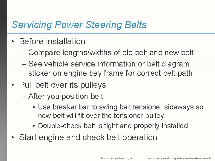 Servicing Power Steering Belts • Before installation – Compare lengths/widths of old belt and