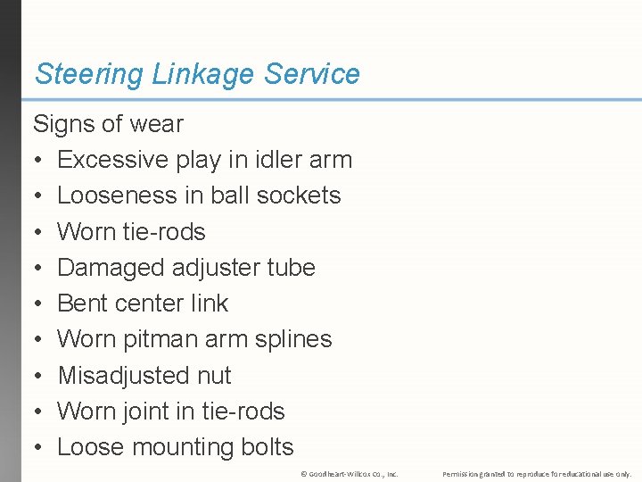 Steering Linkage Service Signs of wear • Excessive play in idler arm • Looseness