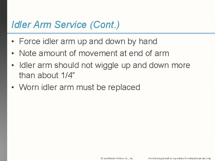 Idler Arm Service (Cont. ) • Force idler arm up and down by hand