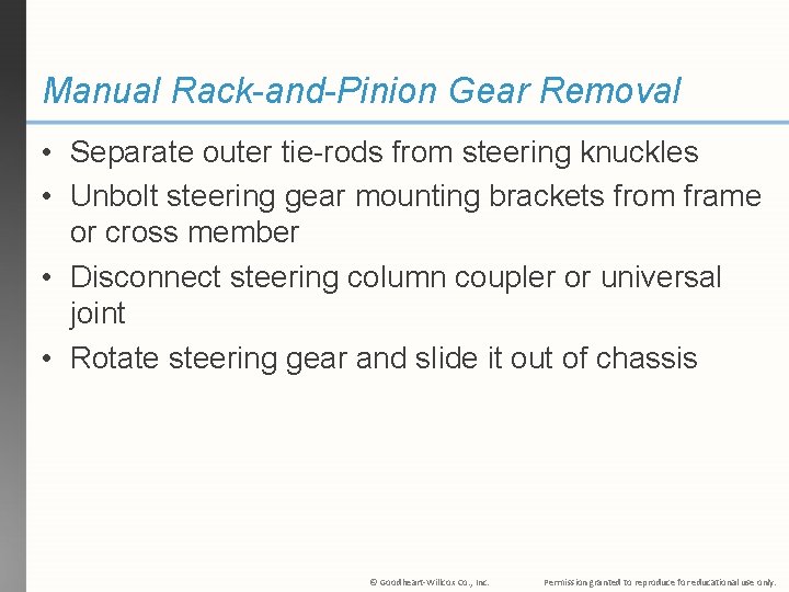 Manual Rack-and-Pinion Gear Removal • Separate outer tie-rods from steering knuckles • Unbolt steering