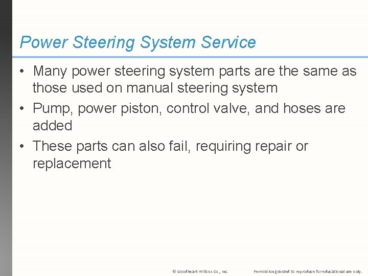 Power Steering System Service • Many power steering system parts are the same as