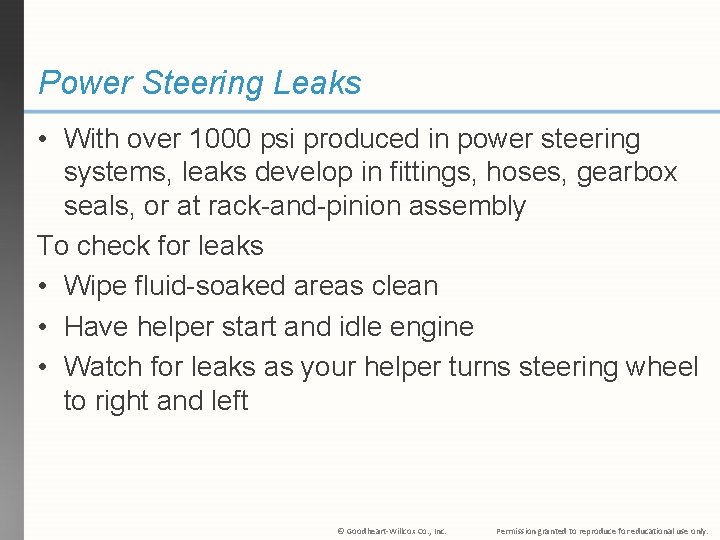 Power Steering Leaks • With over 1000 psi produced in power steering systems, leaks