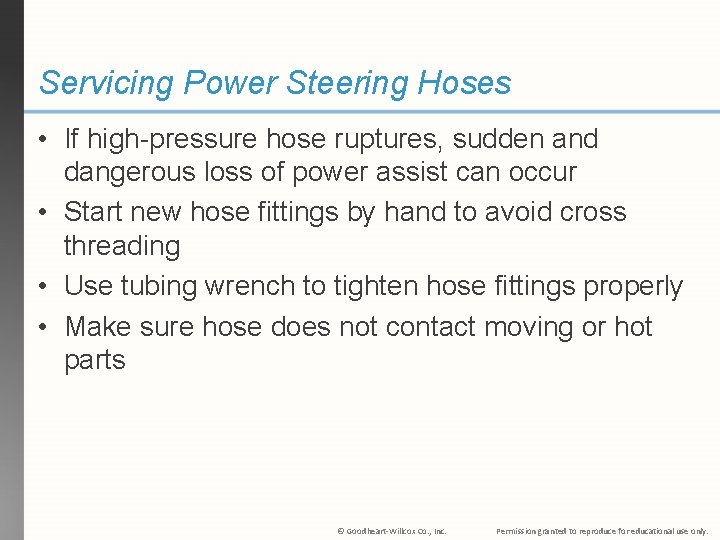 Servicing Power Steering Hoses • If high-pressure hose ruptures, sudden and dangerous loss of