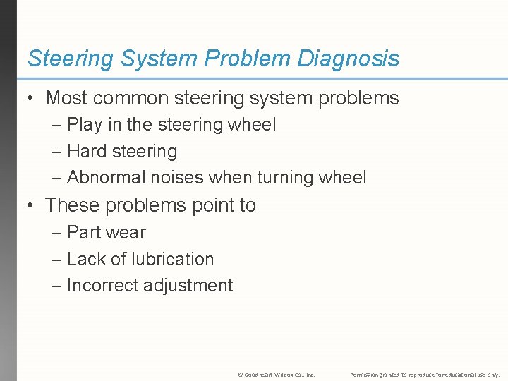 Steering System Problem Diagnosis • Most common steering system problems – Play in the