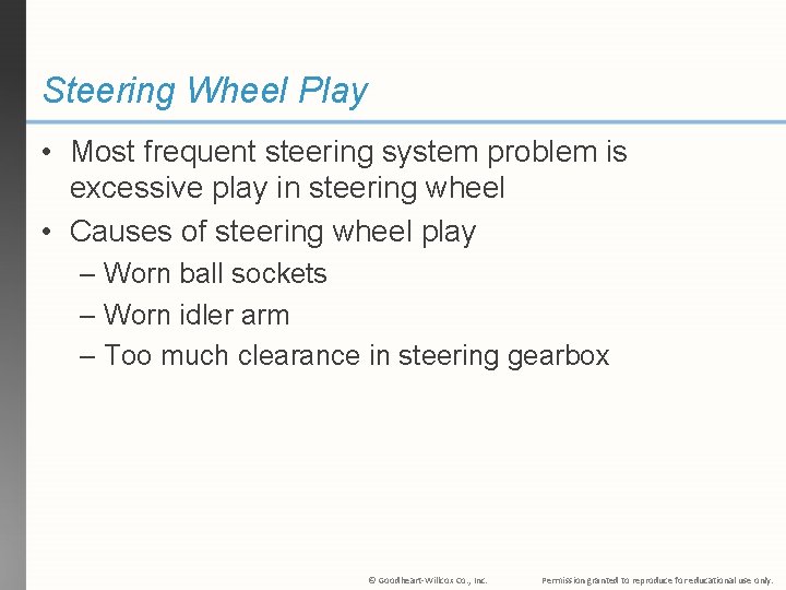 Steering Wheel Play • Most frequent steering system problem is excessive play in steering