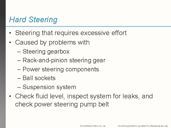 Hard Steering • Steering that requires excessive effort • Caused by problems with –