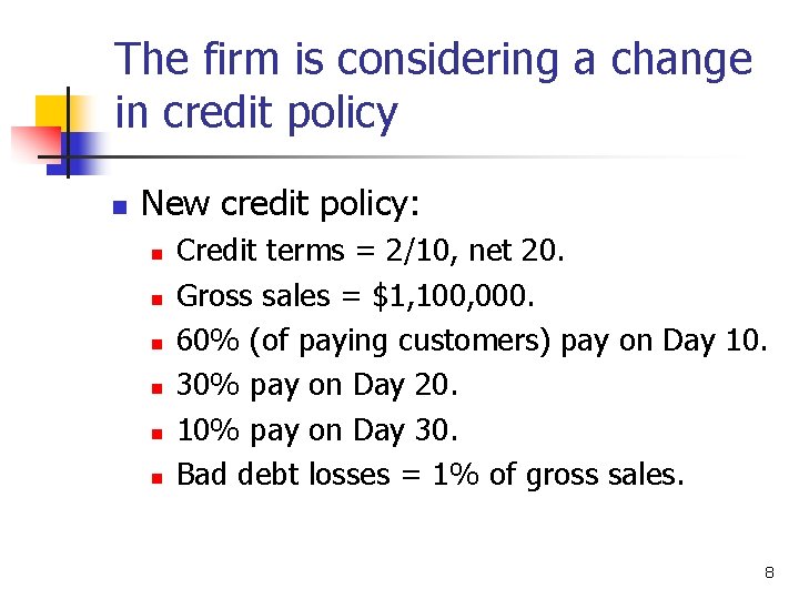 The firm is considering a change in credit policy n New credit policy: n