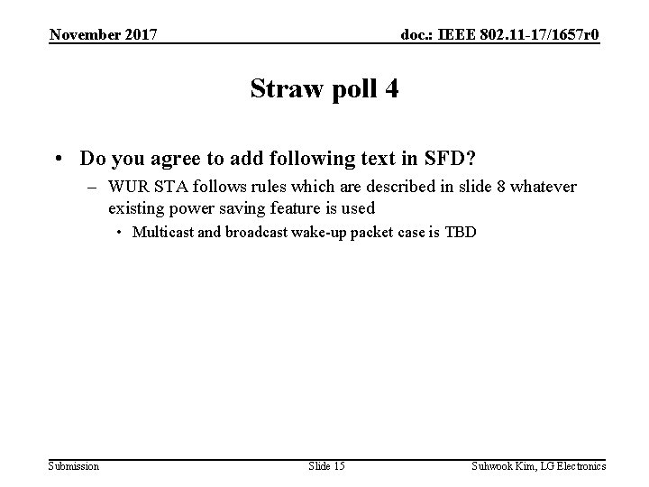 November 2017 doc. : IEEE 802. 11 -17/1657 r 0 Straw poll 4 •