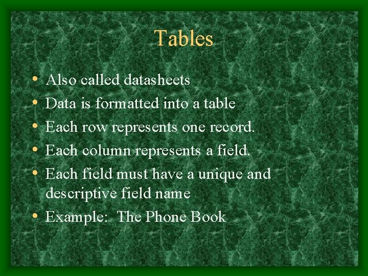 Tables • • • Also called datasheets Data is formatted into a table Each Tables • • • Also called datasheets Data is formatted into a table Each