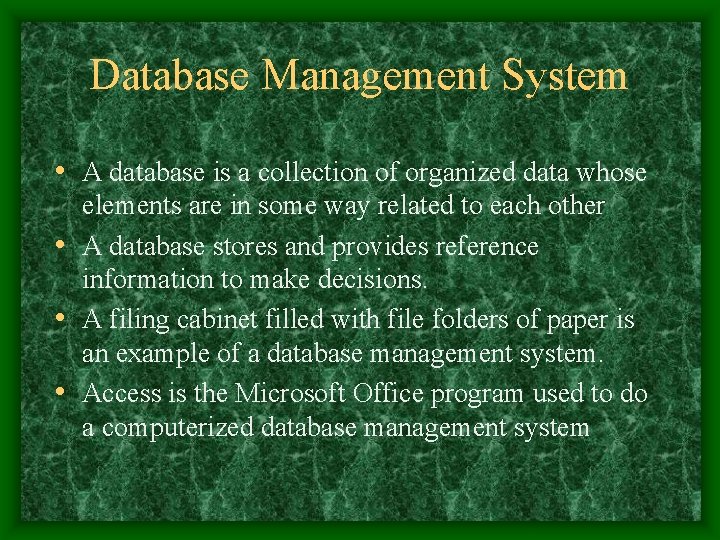 Database Management System • A database is a collection of organized data whose elements Database Management System • A database is a collection of organized data whose elements