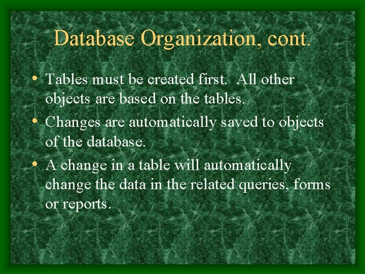 Database Organization, cont. • Tables must be created first. All other objects are based Database Organization, cont. • Tables must be created first. All other objects are based