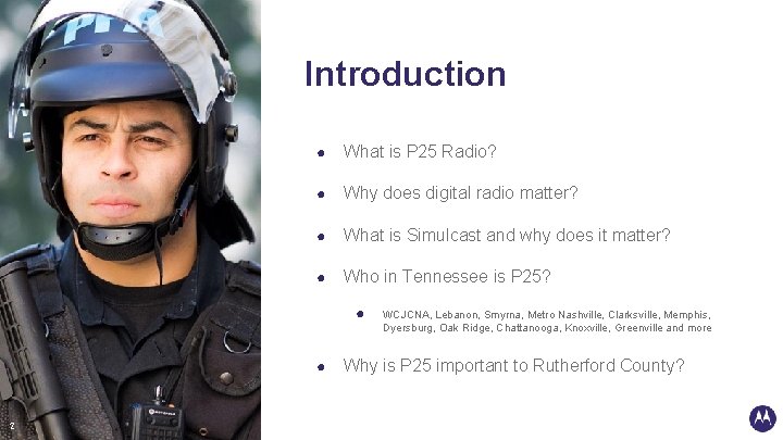 Introduction ● What is P 25 Radio? ● Why does digital radio matter? ●