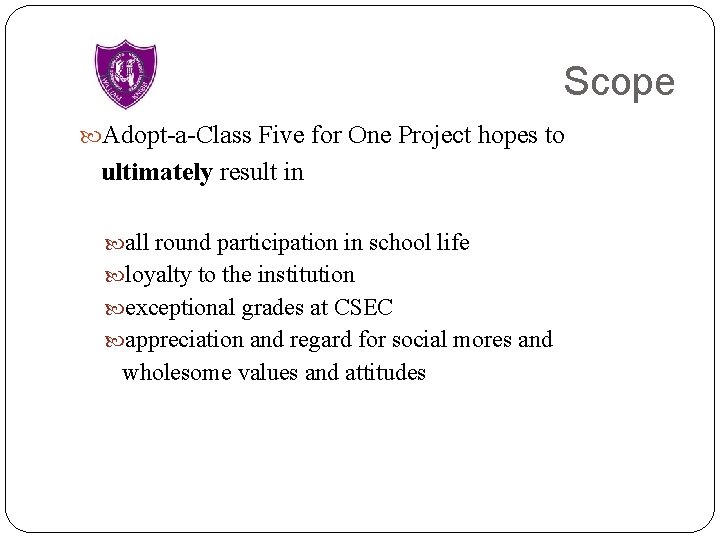 Scope Adopt-a-Class Five for One Project hopes to ultimately result in all round participation