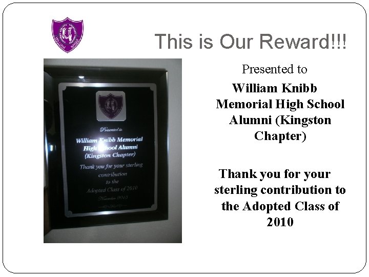 This is Our Reward!!! Presented to William Knibb Memorial High School Alumni (Kingston Chapter)