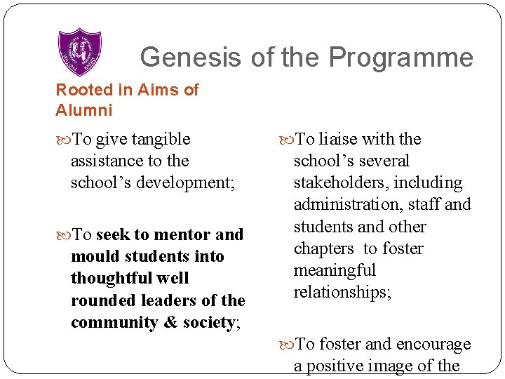 Genesis of the Programme Rooted in Aims of Alumni To give tangible assistance to