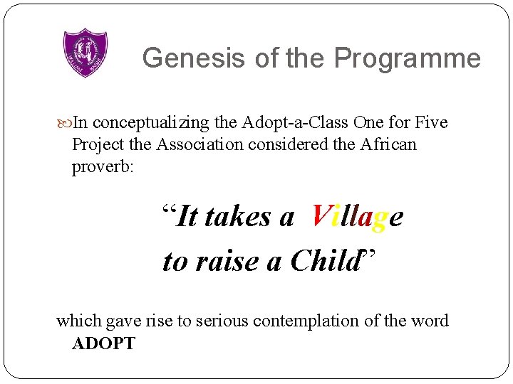 Genesis of the Programme In conceptualizing the Adopt-a-Class One for Five Project the Association