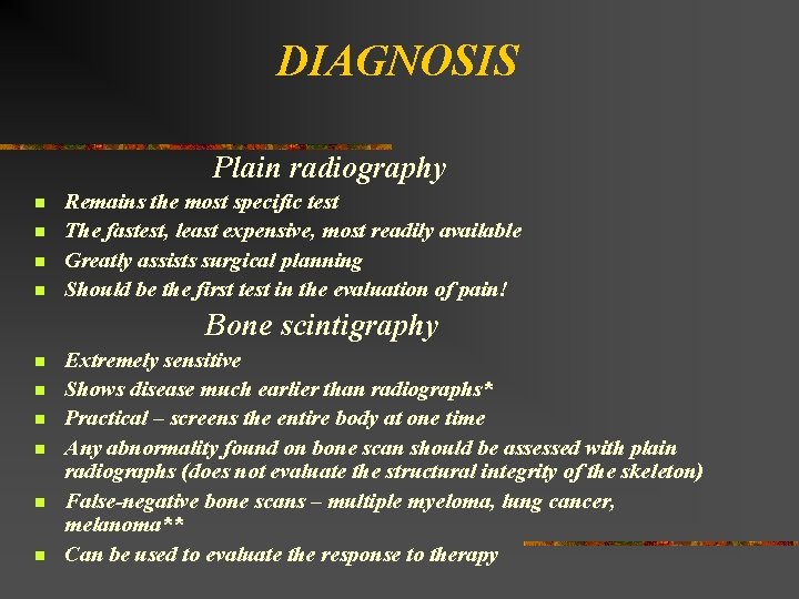 DIAGNOSIS Plain radiography n n Remains the most specific test The fastest, least expensive,