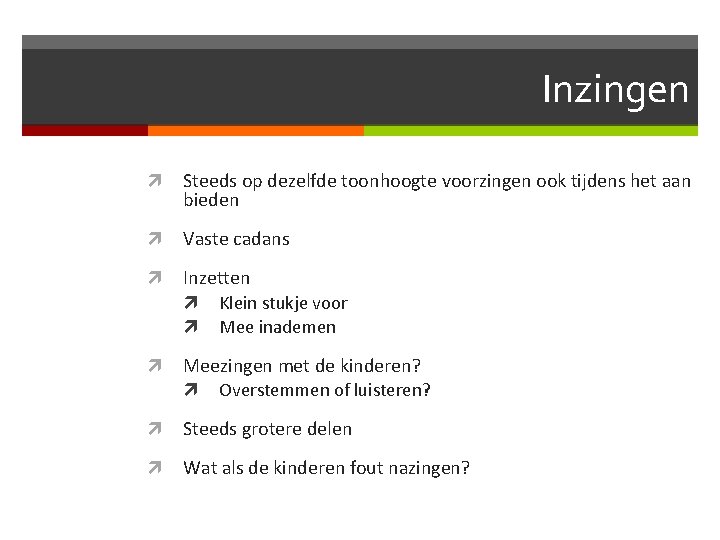 Inzingen Steeds op dezelfde toonhoogte voorzingen ook tijdens het aan bieden Vaste cadans Inzetten