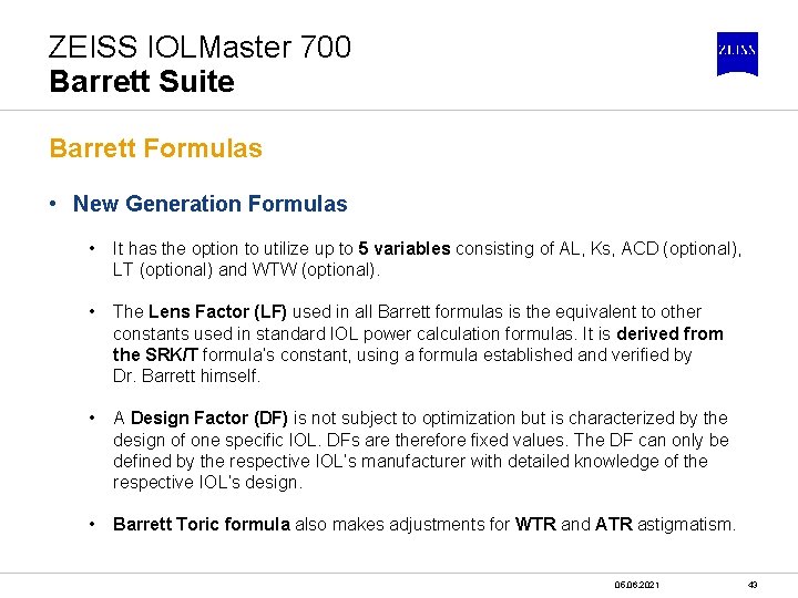 ZEISS IOLMaster 700 Barrett Suite Barrett Formulas • New Generation Formulas • It has