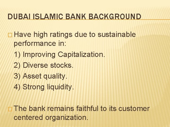 DUBAI ISLAMIC BANK BACKGROUND � Have high ratings due to sustainable performance in: 1)